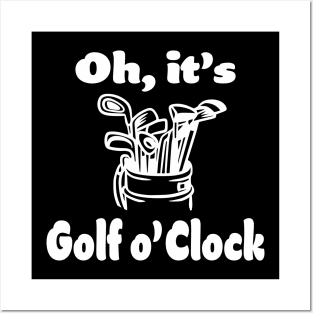 It's Golf 'o Clock Posters and Art